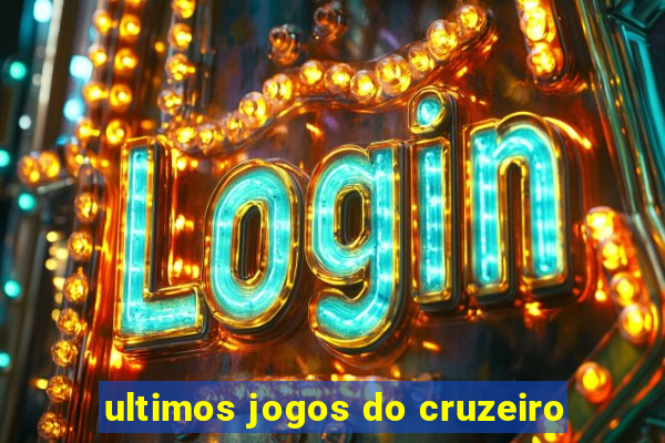 ultimos jogos do cruzeiro